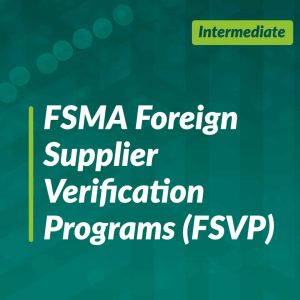 FSMA Foreign Supplier Verification Programs - FSVP (Team Training)