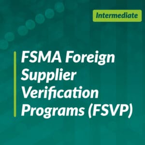 FSMA Foreign Supplier Verification Programs - FSVP (Team Training)
